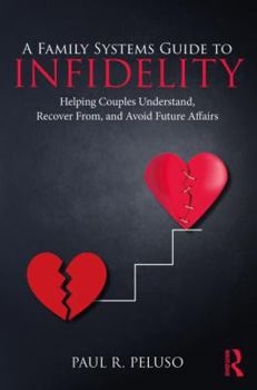 Paperback A Family Systems Guide to Infidelity: Helping Couples Understand, Recover From, and Avoid Future Affairs Book