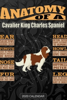 Anatomy Of A Cavalier King Charles Spaniel: Cavalier King Charles Spaniel 2020 Calendar - Customized Gift For Cavalier King Charles Spaniel Dog Owner