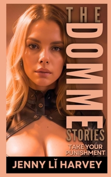 Paperback The Domme Stories: Take Your Punishment: Explicit BDSM Erotica Stories Book