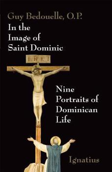 In the Image of St. Dominic: Nine Portraits of Dominican Life