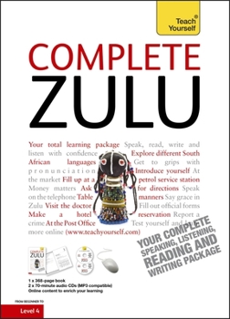 Hardcover Complete Zulu Beginner to Intermediate Course: Learn to read, write, speak and understand new language (Teach Yourself, Level 4) Book