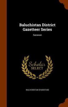 Hardcover Baluchistan District Gazetteer Series: Sarawan Book