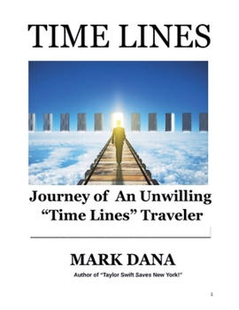 Paperback Time Lines: Journey of An Unwilling "Time Lines" Traveler Book
