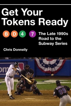 Hardcover Get Your Tokens Ready: The Late 1990s Road to the Subway Series Book