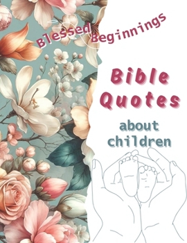 Blessed Beginnings | Bible Quotes about Children