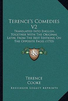 Paperback Terence's Comedies V2: Translated Into English, Together With The Original Latin, From The Best Editions, On The Opposite Pages (1755) Book