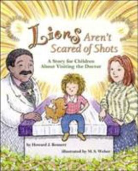 Hardcover Lions Aren't Scared of Shots: A Story for Children about Visiting the Doctor Book
