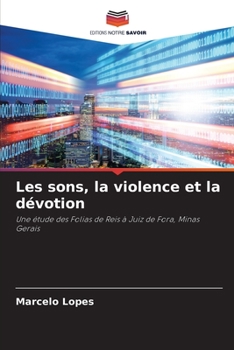 Paperback Les sons, la violence et la dévotion [French] Book