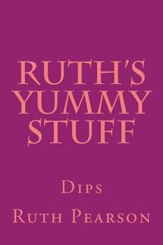 Paperback Ruth's Yummy Stuff: Dips Book