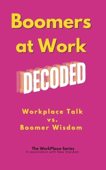Boomers at Work Decoded (The Workplace Series Humor Books)