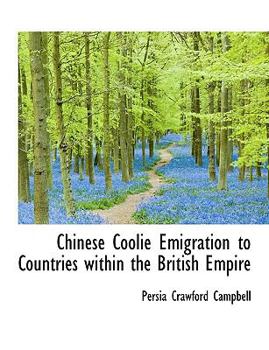Paperback Chinese Coolie Emigration to Countries Within the British Empire Book
