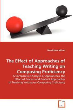 Paperback The Effect of Approaches of Teaching Writing on Composing Proficiency Book