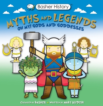 Basher History: Mythology: Oh My! Gods and Goddesses - Book  of the Basher History
