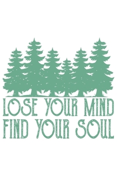 Paperback Lose Your Mind Find Your Soul: Wandern Hiking Geschenk F?r Wanderer Dina5 Blanko Notizbuch Tagebuch Planer Notizblock Malheft Kladde Journal Strazze Book