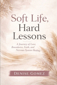 Paperback Soft Life, Hard Lessons: How the Body Speaks Before the Heart Decides Book
