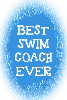 Paperback Best Swim Coach Ever: Notebook Gifts For Swimming Coaches Book