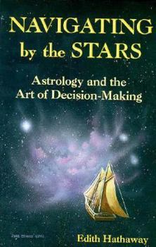 Paperback Navigating by the Stars: Astrology and the Art of Decision-Making Book