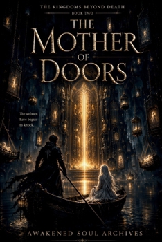 The Kingdoms Beyond Death: The Mother Of Doors