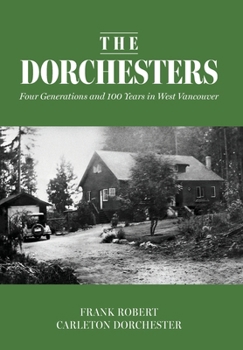 Hardcover The Dorchesters: Four Generations and 100 Years in West Vancouver Book