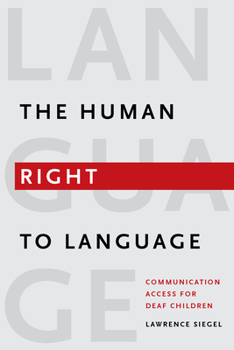 Paperback The Human Right to Language: Communication Access for Deaf Children Book