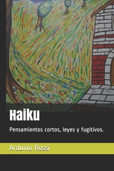 Haiku: Pensamientos cortos, leyes y fugitivos. (Spanish Edition)