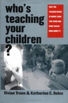 Hardcover Who's Teaching Your Children?: Why the Teacher Crisis Is Worse Than You Think and What Can Be Done about It Book