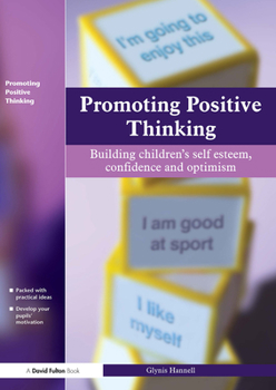 Paperback Promoting Positive Thinking: Building Children's Self-Esteem, Self-Confidence and Optimism Book