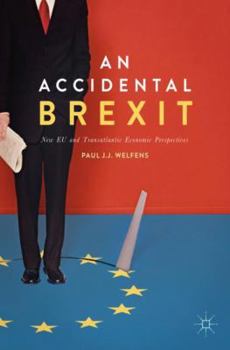 Paperback An Accidental Brexit: New EU and Transatlantic Economic Perspectives Book