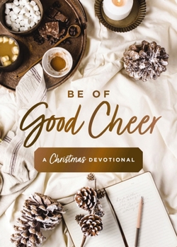 Hardcover Be of Good Cheer: A Christmas Devotional Book
