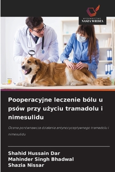Pooperacyjne leczenie bólu u psów przy uzyciu tramadolu i nimesulidu (Polish Edition)