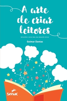 Paperback A Arte de Criar Leitores: Reflexões E Dicas Para Uma Mediação Eficaz [Portuguese] Book