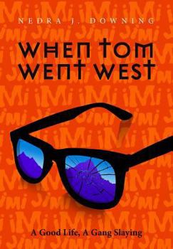 Paperback When Tom Went West: A Good Life, A Gang Slaying Book