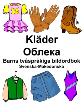Paperback Svenska-Makedonska Kläder/Облека Barns tvåspråkiga bildordbok [Swedish] Book