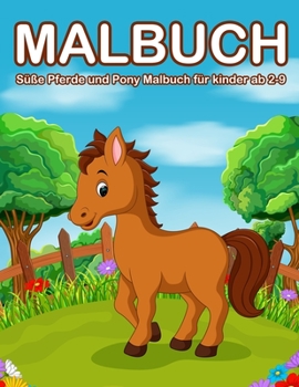 Paperback Malbuch Pferde ab 2 Jahre: Süße Pferde und Pony Malbuch für kinder ab 2-9 [German] Book