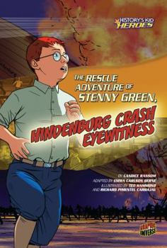 Paperback The Rescue Adventure of Stenny Green, Hindenburg Crash Eyewitness (History's Kid Heroes) Book