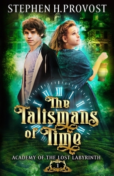 The Talismans of Time - Book #1 of the Academy of the Lost Labyrinth