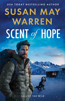 Scent of Hope: Action and Adventure-Packed Romantic Suspense Thriller in Alaska with K-9 Rescue Dog and Workplace Romance - Book #2 of the Call of the Wild