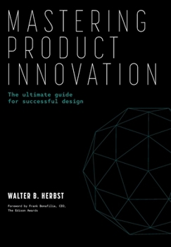 Hardcover Mastering Product Innovation: The Ultimate Guide for Successful Design Book