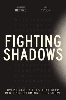 Hardcover Fighting Shadows: Overcoming 7 Lies That Keep Men from Becoming Fully Alive Book
