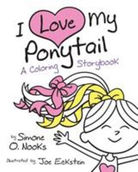 Paperback I Love My Ponytail: A Coloring Storybook Book