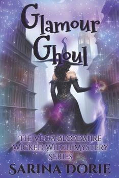 Glamour Ghoul: A Lady of the Lake School for Girls Cozy Mystery - Book #11 of the Vega Bloodmire Wicked Witch Series