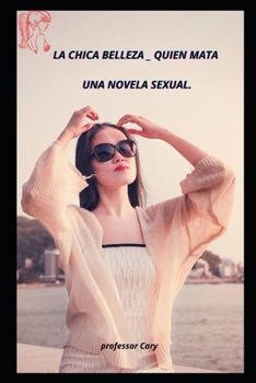 Paperback La Chica Belleza Quien Mata Una Novela Sexual. [Spanish] Book