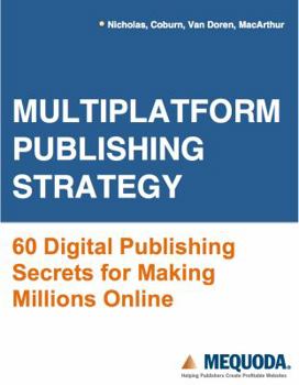 Paperback Multiplatform Publishing Strategy: 60 Digital Publishing Secrets for Making Millions Online Book