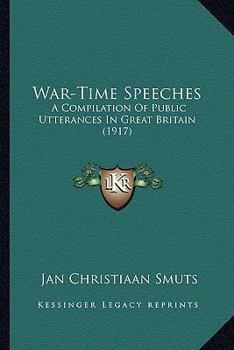 Paperback War-Time Speeches: A Compilation of Public Utterances in Great Britain (1917) Book