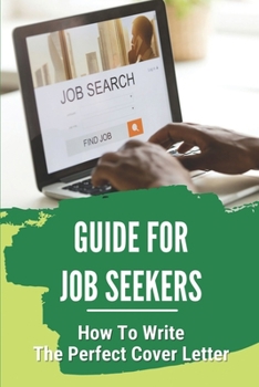 Guide For Job Seekers: How To Write The Perfect Cover Letter: Post-Grad Job Search