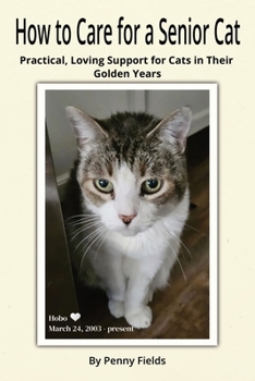 Paperback How to Care for a Senior Cat: Practical, Loving Support for Cats in Their Golden Years Book