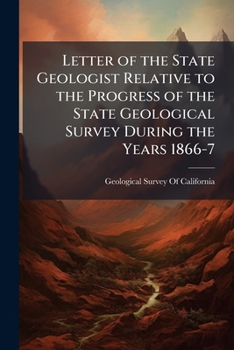 Letter of the State Geologist Relative to the Progress of the State Geological Survey During the Years 1866-7