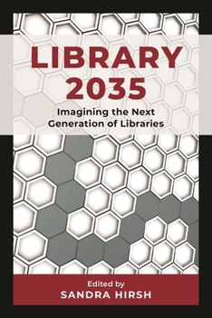 Library 2035: Imagining the Next Generation of Libraries