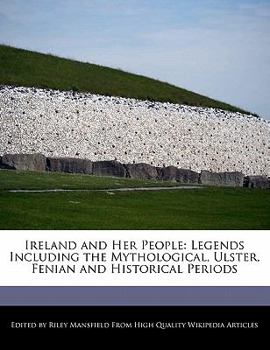 Paperback Ireland and Her People: Legends Including the Mythological, Ulster, Fenian and Historical Periods Book