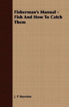 Fisherman's Manual - Fish And How To Catch Them